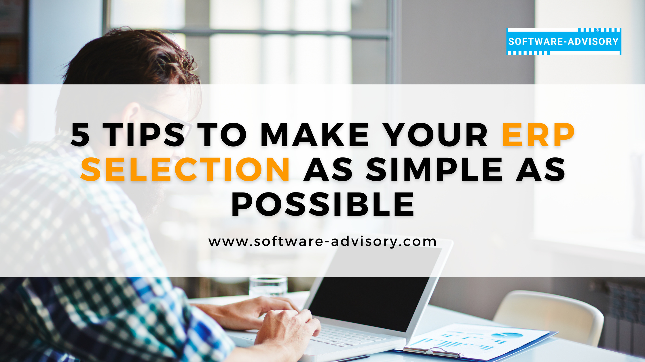 5 Tips to Make Your ERP Selection as Simple as Possible